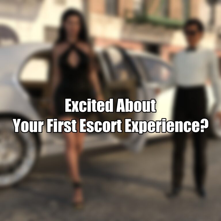 Excited About Your First Escort Experience?